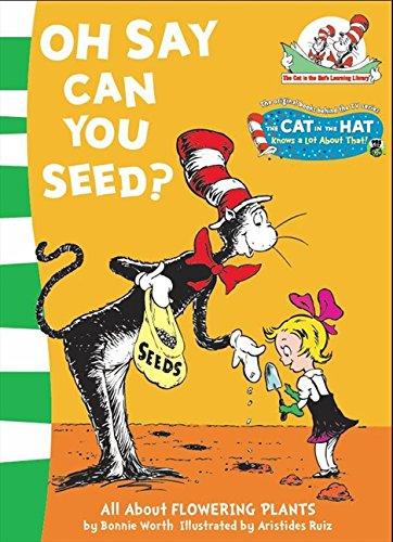 i shall plant my seed in you Oh Say Can You Seed? (Cat in the Hat's Learning Library)