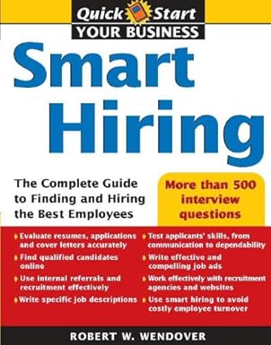 Smart Hiring: The Complete Guide to Finding and Hiring the Best Employees (Quick Start Your Business) - التوظيف الذكي: الدليل الكامل للعثور على أفضل الموظفين وتوظيفهم (ابدأ عملك بسرعة)