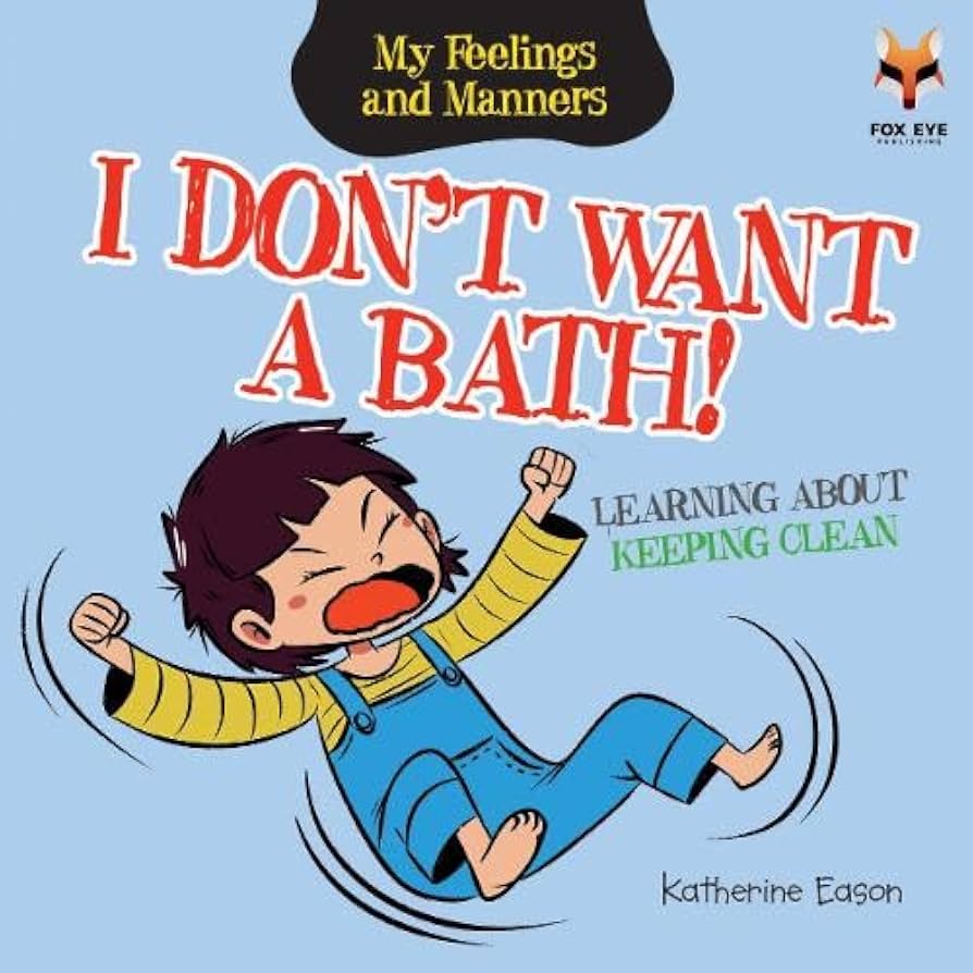 Feelings and Manners - I Don't Want A Bath! Learning About Keeping Clean - المشاعر والأخلاق - لا أريد أن أستحم! تعلم النظافة