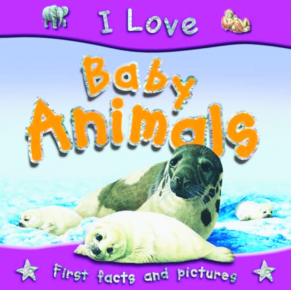 I Love Baby Animals First facts and Pictures- Miles Kelly