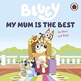 Bluey - My Mum is The Best - Spectrawide Bookstore