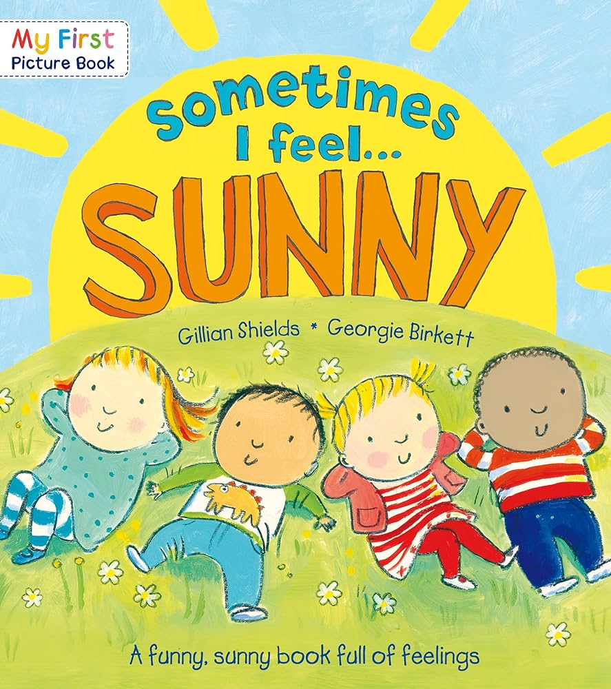 My First Picture Book - Sometimes I Feel Sunny - A Funny, Sunny Book Full Of Feelings