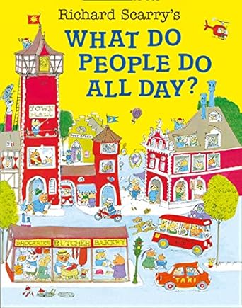 Richard Scarry's What Do People Do  All Day? - ماذا يفعل الناس طوال اليوم؟ لريتشارد سكاري