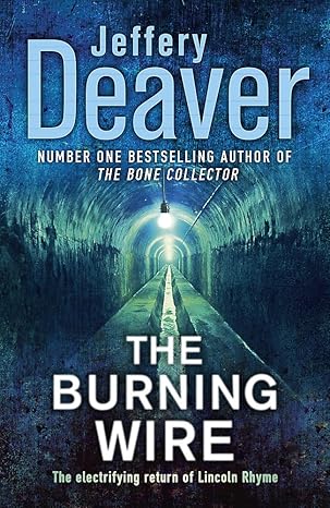 Jeffrey Deaver: The Burning Wire - Lincoln Rhyme #09