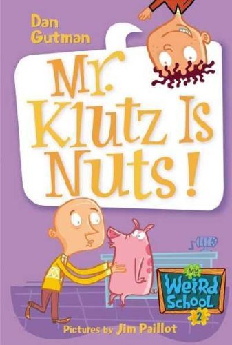 Dan Gutman - Mr. Klutz Is Nuts ! -   Weird School 2 - دان جوتمان - الأستاذ كلوتز مجنون! - مدرسة غريبة 2