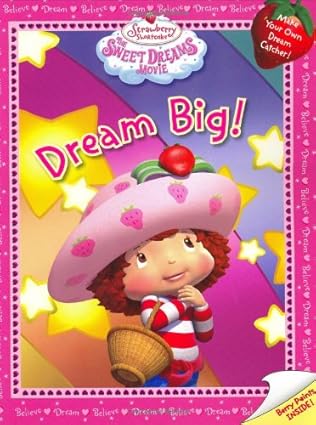 Strawberry Shortcake: The Sweet Dreams Movie - Dream Big! - فراولة شورت كيك: فيلم أحلام سعيدة - أحلمي أحلامًا كبيرة!