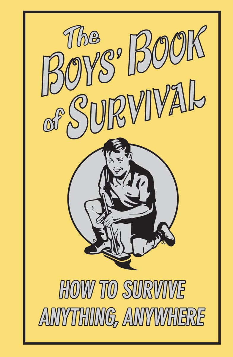 The Boys' Book Of Survival - How To Survive Anything, Anywhere - كتاب البقاء للأولاد - كيف تنجو من أي شيء وفي أي مكان