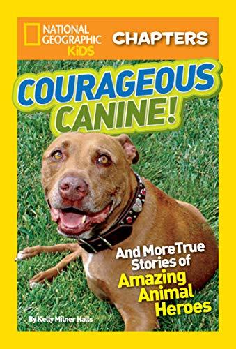 National Geographic Kids Chapters: Courageous Canine: And More True Stories of Amazing Animal Heroes - Spectrawide Bookstore