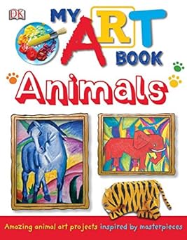DK - My Art Book Animals - DK - كتابي الفني عن الحيوانات