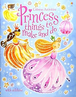 Usborne Activities - Princess Things to Make & Do - أنشطة أوزبورن - أشياء تصنعينها وتفعلينها للأميرات
