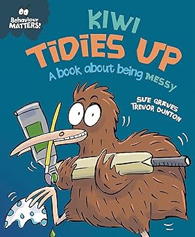 Behaviour Matters!: Kiwi Tidies Up - A Book About Being Messy
