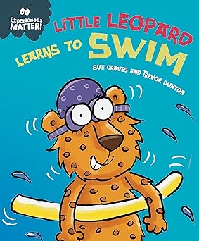Experiences Matter!: Little Leopard Learns to Swim - First Experiences - التجارب مهمة!: الفهد الصغير يتعلم السباحة - التجارب الأولى