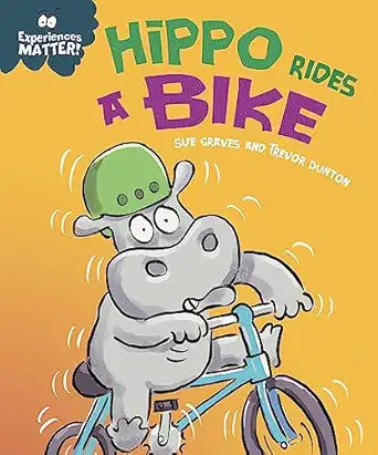 Experiences Matter!: Hippo Rides a Bike - First Experiences - التجارب مهمة!: فرس النهر يركب دراجة - التجارب الأولى
