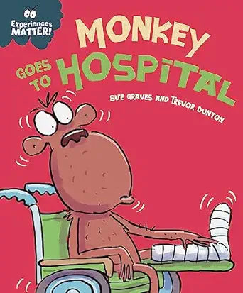 Experiences Matter!: Monkey Goes to Hospital - First Experiences - تجارب تهمّ!: القرد يذهب إلى المستشفى - تجارب أولى