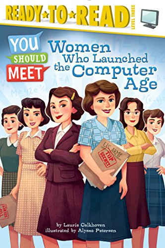 Ready to Read  Level 3 - You Should Meet Women Who Launched the Computer Age - جاهز للقراءة، المستوى 3 - يجب أن تقابل النساء اللواتي أطلقن العصر الرقمي