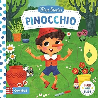 First Stories: Pinocchio - A Push, Pull and Slide Book - القصص الأولى: بينوكيو - كتاب بالدفع والشد والتحريك