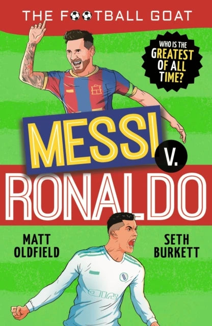 The Football GOAT - Messi vs. Ronaldo - Who is the greatest of all time?