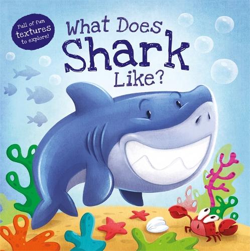 What Does Shark Like?: Touch and Feel Board Book - ماذا يحب القرش؟ كتاب لمسي تعلّمي