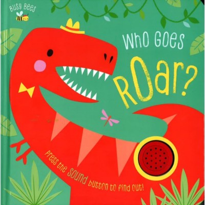 Who Goes Roar!: Dinosaurs - Sound Board Book - من يزأر!: الديناصورات - كتاب لوحي يصدر أصواتاً