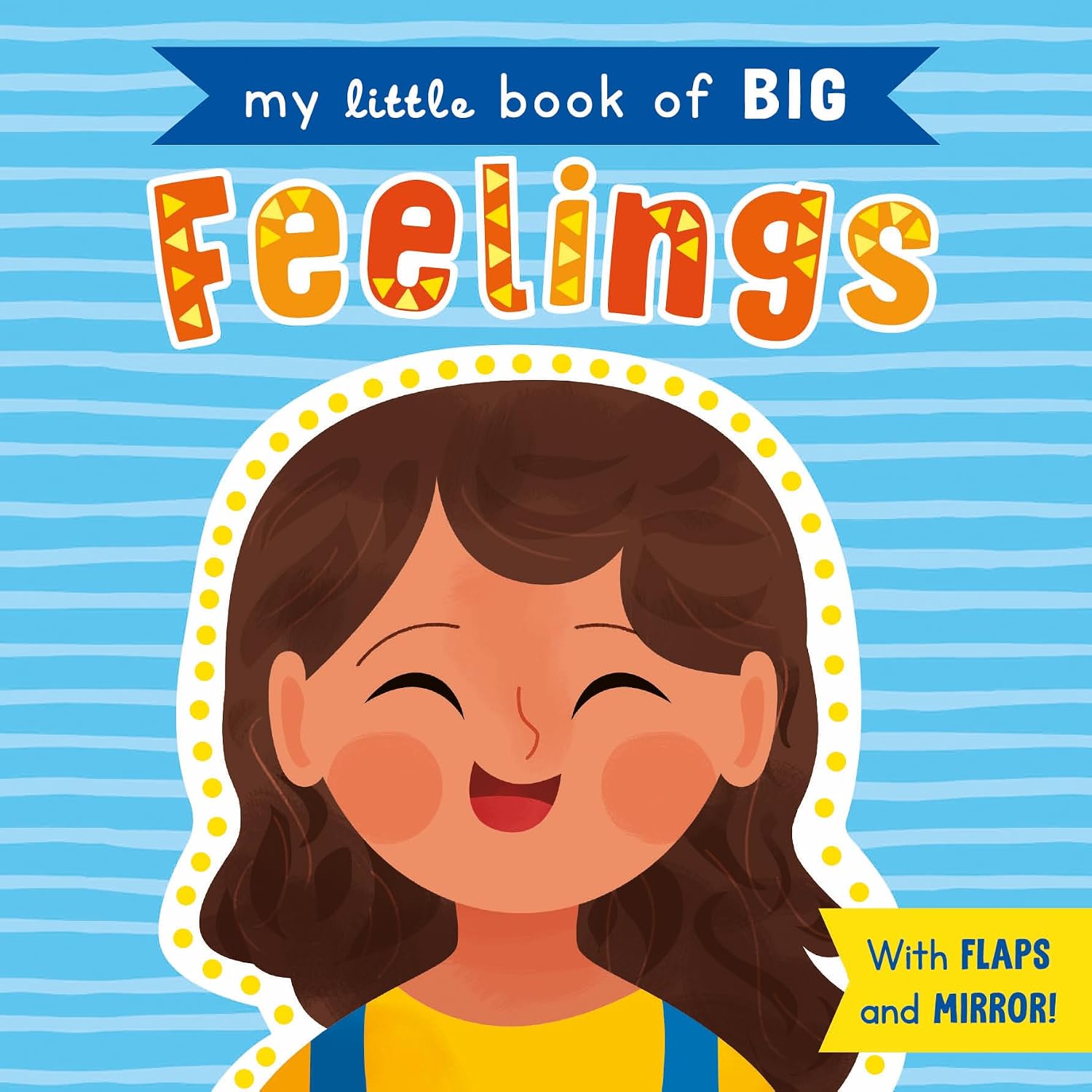 My Little Book Of Big: Feelings - With Flaps and Mirror!