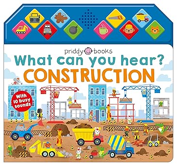 Priddy Books: What Can You Hear? Construction - Sound Book - كتب بريدي: ماذا تسمع؟ البناء - كتاب الصوت