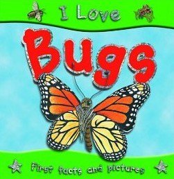 I Love Bugs First facts and Pictures- Miles Kelly - أنا أحب القطط الكبيرة: الحقائق والصور الأولى - مايلز كيلي (Copy)