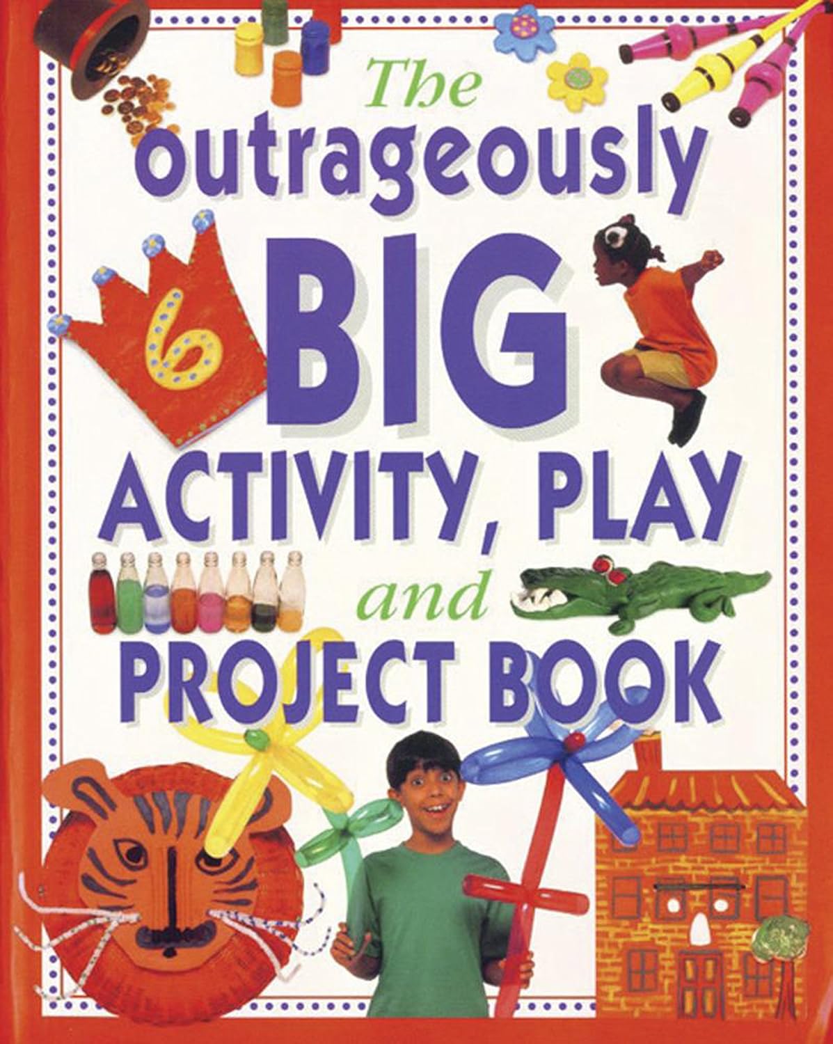 The Outrageously; Big Activity, Play and Project Book - كتاب الأنشطة واللعب والمشاريع الضخم بشكل مبالغ فيه