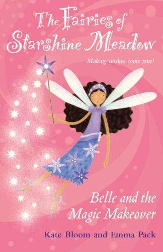 The Fairies of Starshine Meadow - Making Wishes come true! Belle and the Magic Makeover