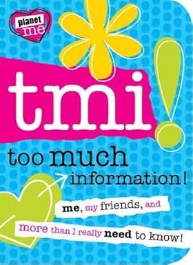 Planet Me - TMI!: Too Much Information!