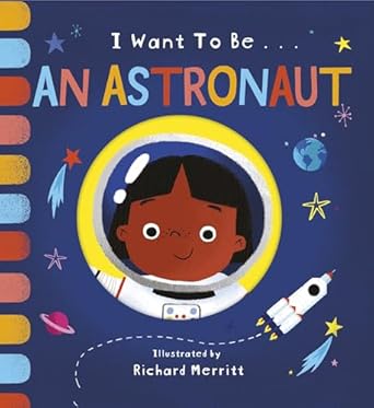 I Want To Be An Astronaut (Board Book)