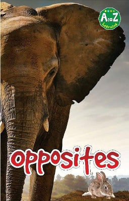 A-Z Learning - Opposites - التعلم من الألف إلى الياء - الأضداد