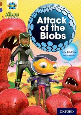Project X Alien Adventures - Attack of the Blobs Oxford Level 11 - مشروع "إكس": مغامرات الفضائيين - هجوم الكائنات الهلامية (مستوى أكسفورد 11)