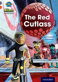 Project X Alien Adventures - The Red Cutlass Oxford Level 13 - مشروع X مغامرات الفضائيين - سيف القراصنة الأحمر (أوكسفورد، المستوى 13)