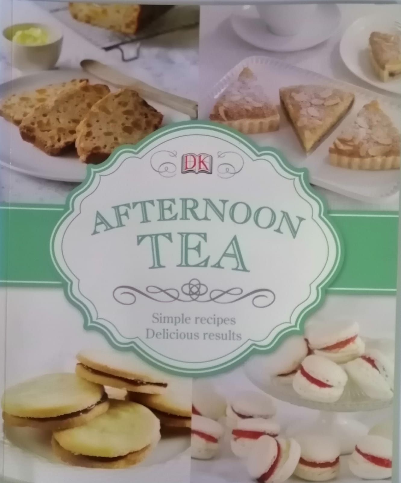 DK - Afternoon Tea: Simple Recipes Delicious Results