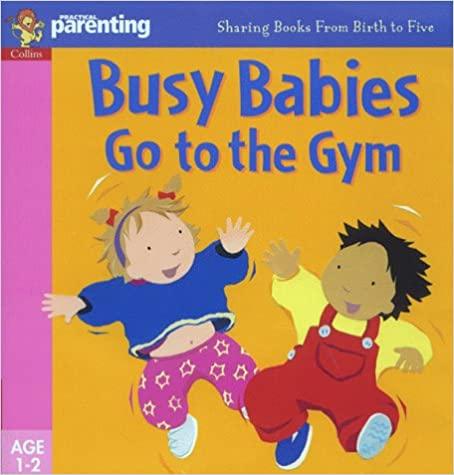 Practical Parenting - Busy Babies Go To The Gym - Spectrawide Bookstore