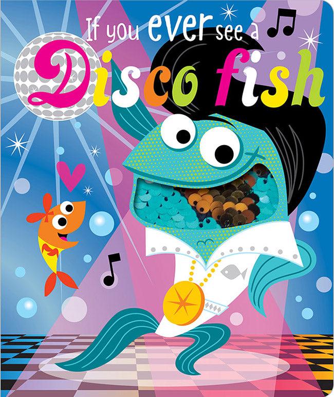 If You Ever See a Disco Fish - Board Book - Spectrawide Bookstore