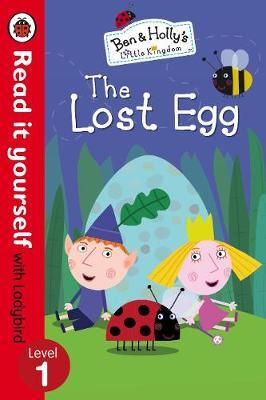 Ben And Holly's Little Kingdom: The Lost Egg - Read it yourself with Ladybird: Level 1 - Spectrawide Bookstore