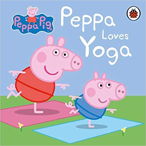 Peppa Pig: Peppa Loves Yoga - Spectrawide Bookstore
