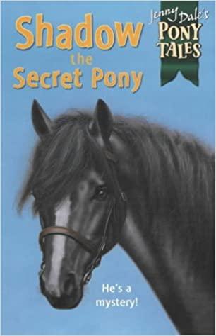 Jenny Dale's Pony Tales - Shadow the Secret Pony - He's a Mystery! - Spectrawide Bookstore