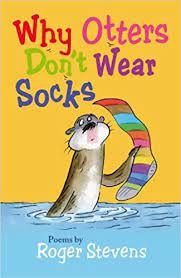 Why Otters Don't Wear Socks - Poems by Roger Stevens - Spectrawide Bookstore