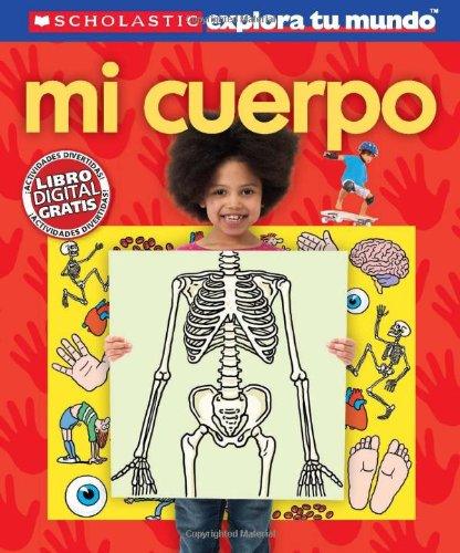 Scholastic explora tu mundo: Mi cuerpo: (Spanish language edition of Scholastic Discover More: My Body) - Spectrawide Bookstore