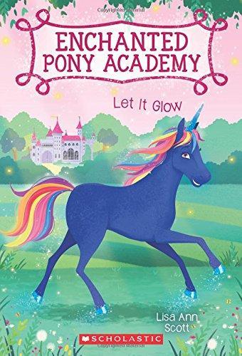 Enchanted Pony Academy #3-Let It Glow - Spectrawide Bookstore