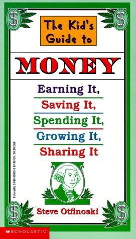 The Kid's Guide to Money: Earning It, Saving It, Spending It, Growing It, Sharing It - Spectrawide Bookstore