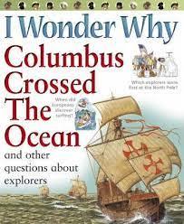 I Wonder Why Columbus Crossed The Ocean and the other questions about explorers - Spectrawide Bookstore