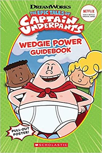 Epic Tales of Captain Underpants: Wedgie Power Guidebook (Captain Underpants) - Spectrawide Bookstore