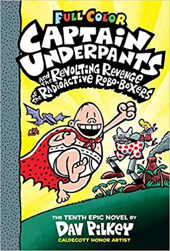 Captain Underpants COLOR #10 - The Revolting Revenge Of The Radioactive Robo-Boxers - Spectrawide Bookstore