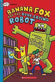Banana Fox and the Book-Eating Robot: A Graphix Chapters Book (Banana Fox #2) - Spectrawide Bookstore