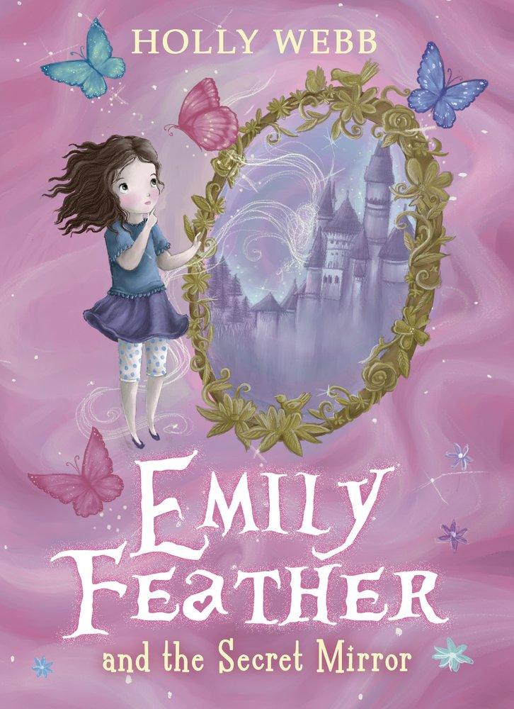 Holly Webb - Emily Feather and the Secret Mirror - Spectrawide Bookstore