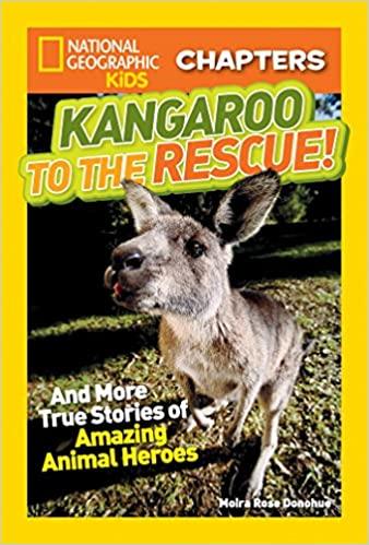 Kangaroo To The Rescue! : And More True Stories of Amazing Animal Heroes (National Geographic Kids) Chapters - Spectrawide Bookstore