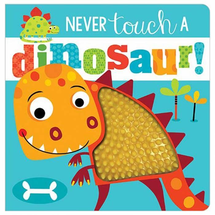 Never Touch a Dinosaur - Touch and Feel Board Book - Spectrawide Bookstore